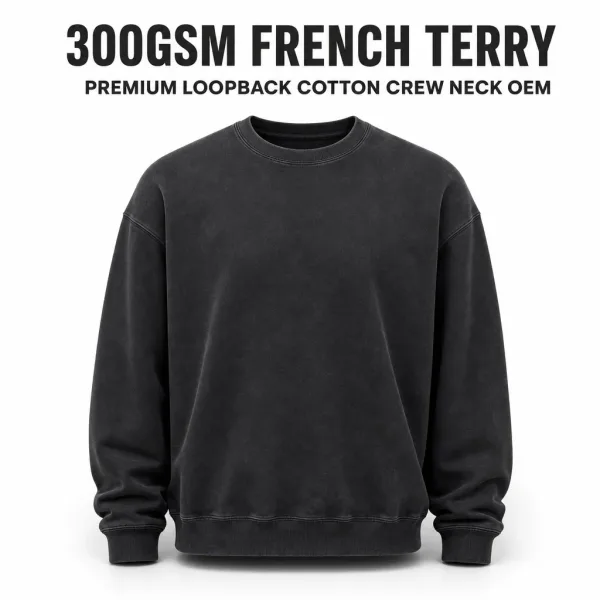 Custom 300GSM French Terry Crew Neck Sweatshirt Factory - OEM ODM Private Label